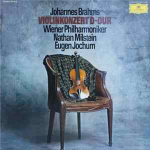 Johannes Brahms - Nathan Milstein, Eugen Jochum, Wiener Philharmoniker - Violinkonzert • D-Dur Mp3