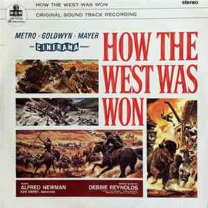 Alfred Newman, Debbie Reynolds, Ken Darby, MGM Studio Orchestra - How The West Was Won, Original Soundtrack Mp3