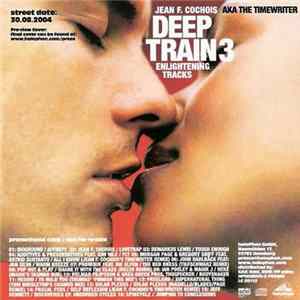 Jean F. Cochois AKA The Timewriter - Deep Train 3: Enlightening Tracks Mp3