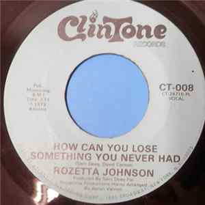Rozetta Johnson - How Can You Lose Something You Never Had Mp3