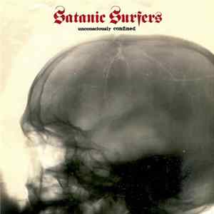 Satanic Surfers - Unconsciously Confined Mp3