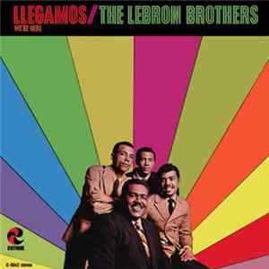 The Lebron Brothers - Llegamos / We're Here Mp3
