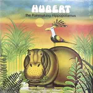 Hubert the Rainmaking Hippopotamus - Hubert the Rainmaking Hippopotamus Mp3