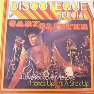 Gary Glitter - I Love You Love Me Love / Hands Up! It's A Stick Up Mp3