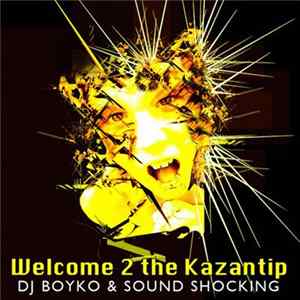 DJ Boyko & Sound Shocking - Welcome 2 The Kazantip Mp3