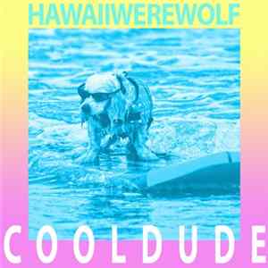 Hawaii Werewolf - Cool Dude Mp3