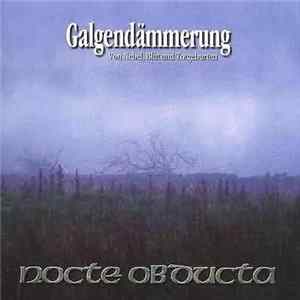 Nocte Obducta - Galgendämmerung - Von Nebel, Blut Und Totgeburten Mp3