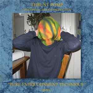 Thrust Pomp - Pure Entertainment Technique Mp3