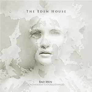 The Eden House - Bad Men (OnTheirWayToDoBadThings) Mp3