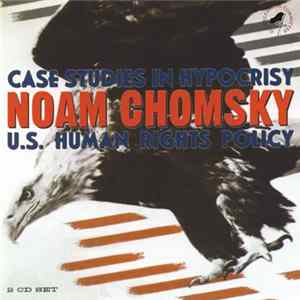 Noam Chomsky - Case Studies In Hypocrisy: U.S. Human Rights Policy Mp3