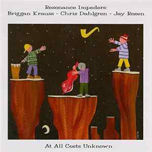 Chris Dahlgren - Briggan Krauss - Jay Rosen - At All Costs Unknown Mp3