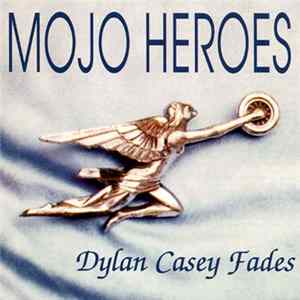Mojo Heroes - Dylan Casey Fades Mp3