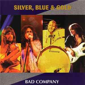 Bad Company - Silver Blue And Gold Mp3