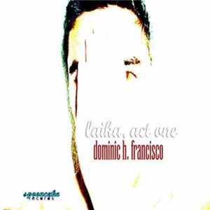 Dominic H. Francisco - Laika, Act One Mp3