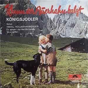 Hansl Kollmannsberger, Die Wendelsteiner Musikanten - Wann Der Auerhahn Balzt Mp3