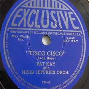 Pat Kay With Herb Jeffries Orch. - Tisco Cisco / I Lost My Sugar In Salt Lake City Mp3