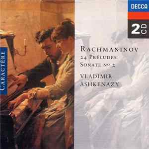 Rachmaninov, Vladimir Ashkenazy - 24 Préludes - Sonate N° 2 Mp3