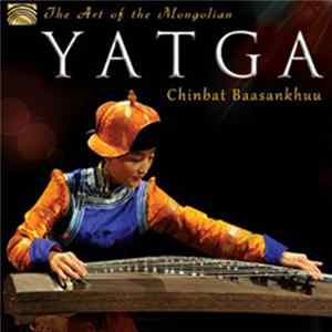 Chinbat Baasankhuu - The Art Of The Mongolian Yatga Mp3
