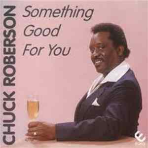Chuck Roberson - Something Good For You Mp3