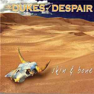 The Dukes Of Despair - Skin & Bone Mp3
