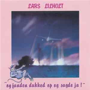 Lars Lilholt - Og Fanden Dukked Op Og Sagde Ja! Mp3