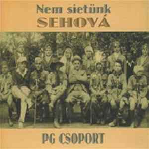 PG Csoport - Nem Sietünk Sehová Mp3