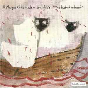 Margot & The Nuclear So And So's - The Dust Of Retreat Mp3