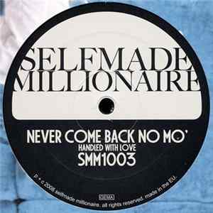 Selfmade Millionaire - Never Come Back No Mo' / Don't You Mess Around Mp3
