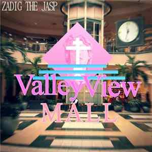 Zadig The Jasp - バレービュー1985( Valley View Mall ) Mp3