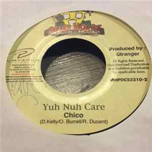 Chico - Yuh Nuh Care Mp3