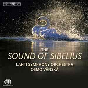 Lahti Symphony Orchestra, Osmo Vänskä - The Sound Of Sibelius Mp3
