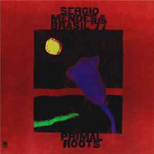 Sérgio Mendes & Brasil '77 - Primal Roots Mp3