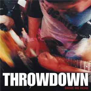 Throwdown - Drive Me Dead Mp3