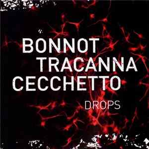 Bonnot, Tracanna, Cecchetto - Drops Mp3