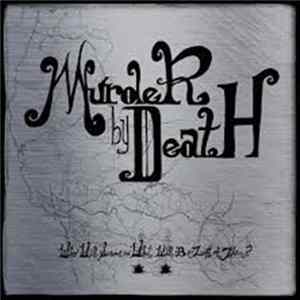 Murder By Death - Who Will Survive, And What Will Be Left Of Them? Mp3