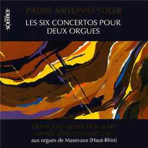 Padre Antonio Soler / François-Henri Houbart - Marie-José Chasseguet - Les Six Concertos Pour Deux Orgues Mp3