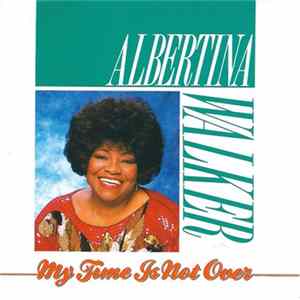 Albertina Walker - My Time Is Not Over Mp3