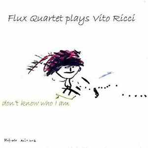 FLUX Quartet plays Vito Ricci - Don't Know Who I Am Mp3