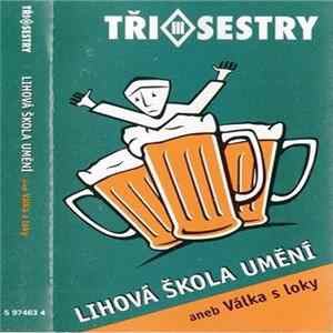 Tři Sestry - Lihová Škola Umění Aneb Válka S Loky Mp3