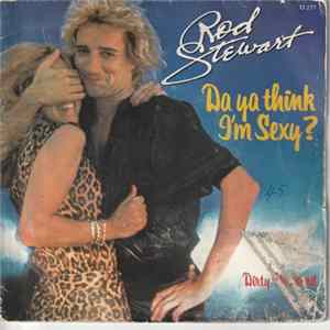 Rod Stewart - Da Ya Think I'm Sexy / Dirty Weekend Mp3