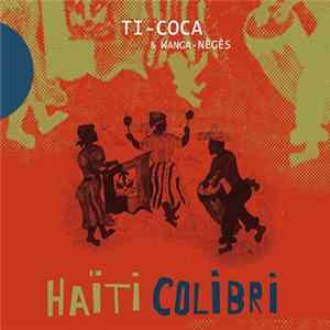 Ti-Coca & Wanga-Nègès - Haiti Colibri Mp3