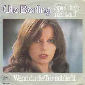 Ute Berling - Spiel' Dich Nicht Auf Mp3