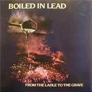 Boiled In Lead - From The Ladle To The Grave Mp3