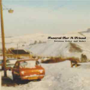 Funeral For A Friend - Between Order And Model Mp3
