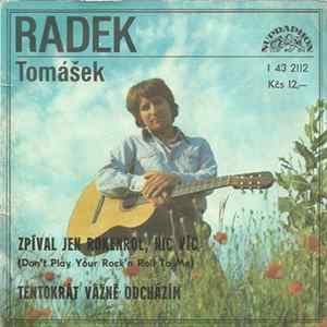 Radek Tomášek - Zpíval Jen Rokenrol, Nic Víc (Don't Play Your Rock'n Roll To Me) / Tentokrát Vážně Odcházím Mp3