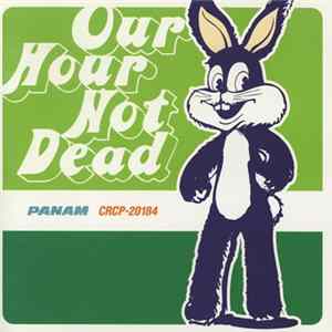 Our Hour - Our Hour Not Dead Mp3