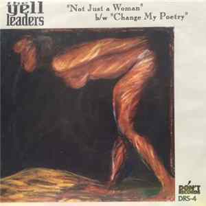 The Yell Leaders - Not Just A Woman/Change My Poetry Mp3