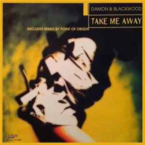 Damon & Blackwood - Take Me Away Mp3