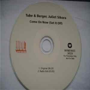 Tube & Berger, Juliet Sikora - Come On Now (Set It Off) Mp3