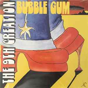 The 9th Creation - Bubble Gum Mp3